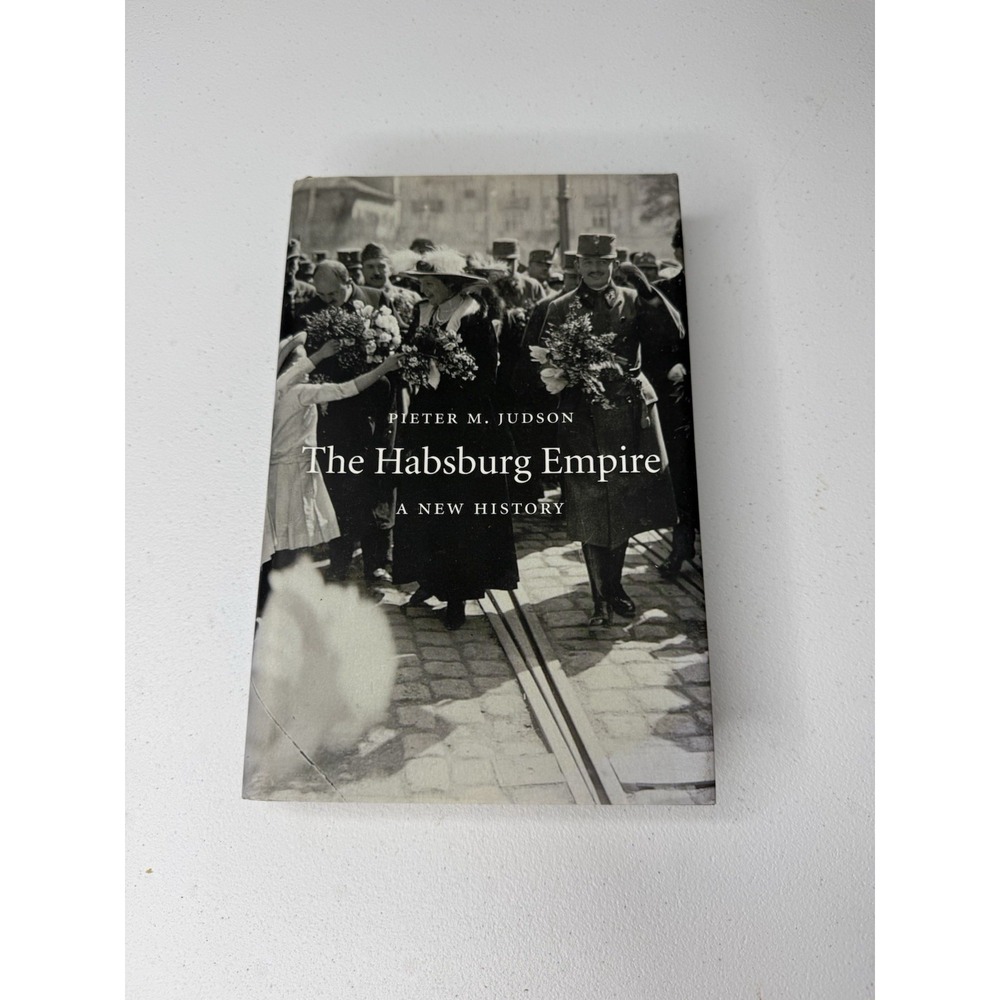 The Habsburg Empire: A New History by Pieter M. Judson. Hardcover/Dustjacket. VG